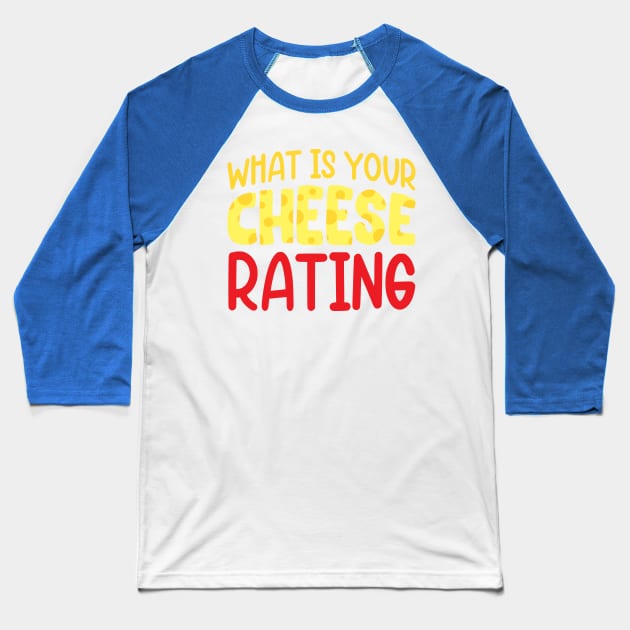 "What's Your Cheese Rating?" Baseball T-Shirt by Musicals With Cheese